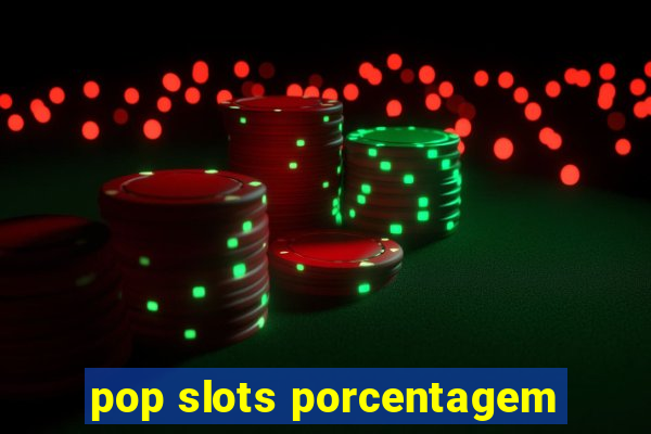 pop slots porcentagem